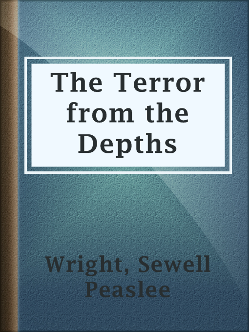 Title details for The Terror from the Depths by Sewell Peaslee Wright - Available